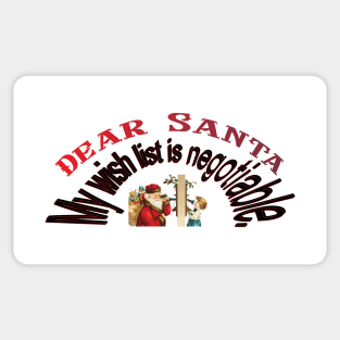 DEAR SANTA: MY WISH LIST IS NEGIOTABLE. Sticker